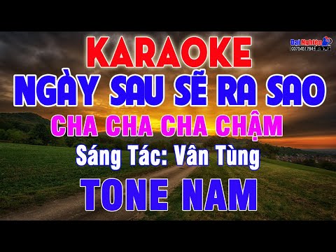 Ngày Sau Sẽ Ra Sao Karaoke Tone Nam Nhạc Sống Cha Cha Cha Chậm || Karaoke Đại Nghiệp