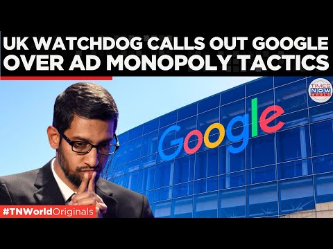 UK Watchdog Accuses Google of Anti-Competitive Practices in Digital Ad Sector | Times Now World