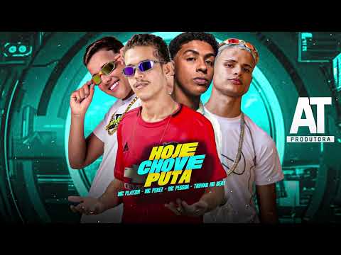 HOJE CHOVE PUTA - MC Playzin, MC Perez, MC Pessoa, Trovão no Beat