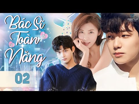 PHIM HOT 2025 | BÁC SĨ TOÀN NĂNG - Tập 02 (Lồng Tiếng) | Bom Tấn Phim Y Khoa Tình Cảm Hàn Quốc Hay