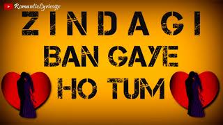 जिंदगी बन गये हो तुम - Zindagi Ban Gaye Ho Tum - زندگی بن گیے ہو تم - WhatsApp Status Video
