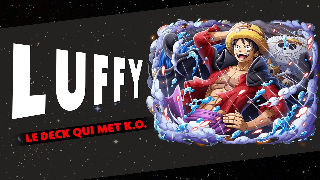 Luffy : Prêt à casser des bouches!!! :D [Deckliste + Gameplay]