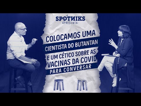 Ele suspeita das vacinas da Covid-19. Ela é cientista do Butantan. Colocamos os dois pra conversar.