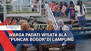 Warga Padati Wisata Ala “Puncak Bogor” di Lampung