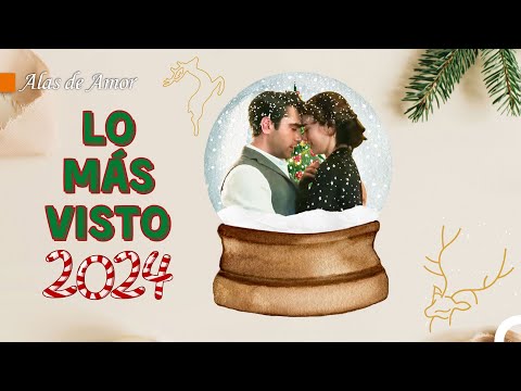 Lo Más Visto De 2024 - Alas de Amor