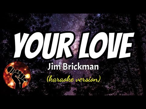 YOUR LOVE – JIM BRICKMAN (karaoke version)