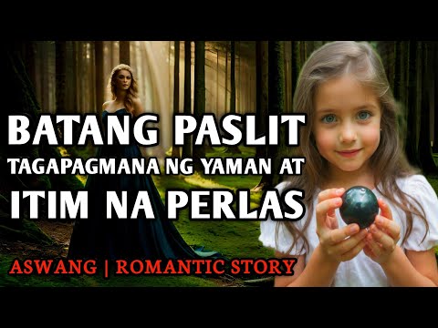 BATANG PASLIT NA TAGAPAGMANA NG YAMAN AT ITIM NA PERLAS - Full Story | Aswang Romantic Story