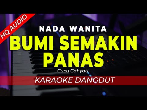 BUMI SEMAKIN PANAS  || KARAOKE  || CUCU CAHYATI || DANGDUT ORIGINAL || NADA WANITA – HQ AUDIO