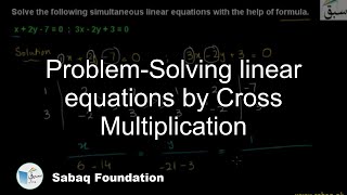 Problem-Solving linear equations by Cross Multiplication