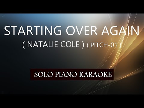 STARTING OVER AGAIN ( NATALIE COLE ) ( PITCH-01 ) PH KARAOKE PIANO by REQUEST (COVER_CY)