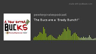 The Bucs are a 'Brady Bunch!"