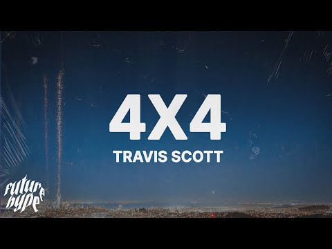 Travis Scott - 4X4 (Lyrics)