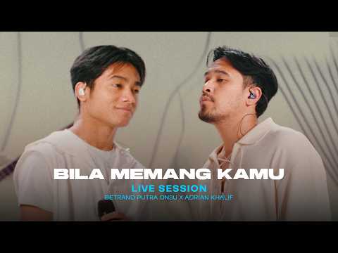 BETRAND PUTRA ONSU X ADRIAN KHALIF - BILA MEMANG KAMU (LIVE SESSION)