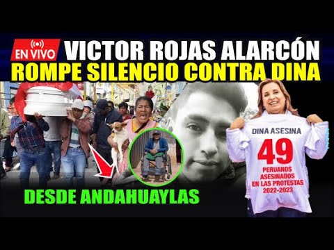 ¡ÚLTIMO MINUTO!🚨VICTOR ROJAS DESDE ANDAHUAYLAS CONTRA CONGRESO Y DINA BOLUATE