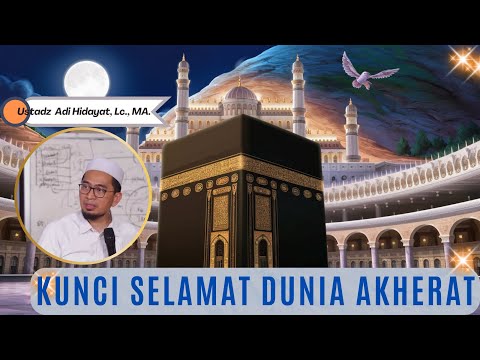 selamat dunia akherat, Ustadz Adi Hidayat, Lc., MA (part 2)