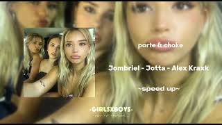 parte & choke - Jombriel, Jotta, Alex Kraxk - speed up