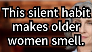 6 Silent Habits Why Older Women Smell Bad Without Realizing It - Doctors recently warned![seniors]