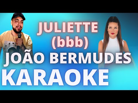 JULIETTE [BBB] – JOÃO BERMUDES – KARAOKE