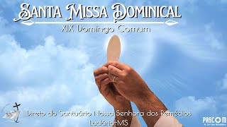 Santa Missa Dominical - XiX Domingo do Tempo Comum - 10AGOSTO25
