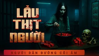 Lẩu Thịt Người - Đọc tiêu đề là thấy truyện ma Duy Thuận kể hay rồi