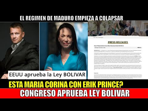 URGENTE!! LEY BOLIVAR el congreso va por MADURO ESTA ERIK PRINCE en planes con MARIA CORINA MACHADO?