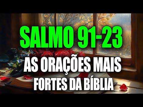 SALMO 23 E SALMO 91 - As orações mais fortes da Bíblia!