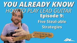 You Already Know How to Play Lead Guitar Ep9: Five Steal-able Strategies
