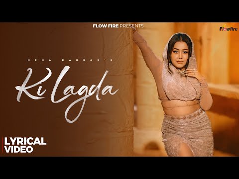 Neha Kakkar : Ki Lagda ( Lyrical Video)- New Punjabi Songs 2025 - Latest Punjabi Song 2025