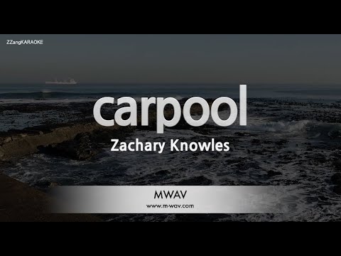 Zachary Knowles-carpool (Karaoke Version)