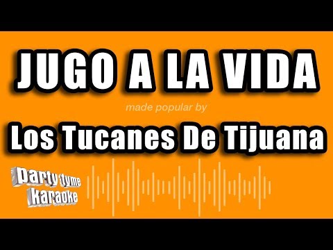 Los Tucanes De Tijuana – Jugo A La Vida (Versión Karaoke)