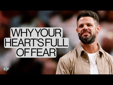 Why Your Heart's Full Of Fear | Steven Furtick