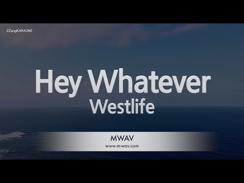 Westlife-Hey Whatever (Karaoke Version)