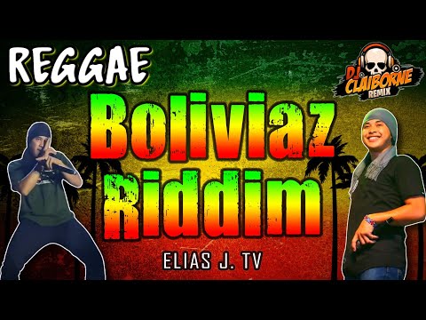 BOLIVIAZ RIDDIM (Reggae Remix) | Elias J. TV, Lexpraa Stylah, Bagani โ DJ Claiborne Remix