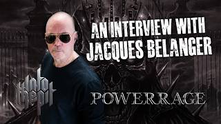 INTO THE PIT // An interview with Jacques Belanger from POWERRAGE