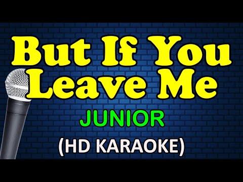 BUT IF YOU LEAVE ME – Junior (HD Karaoke)
