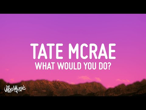 Tate McRae - what would you do?