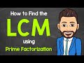 Finding the LCM through Prime Factorization