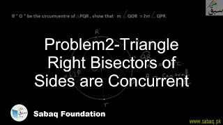 Problem2-Triangle Right Bisectors of Sides are Concurrent