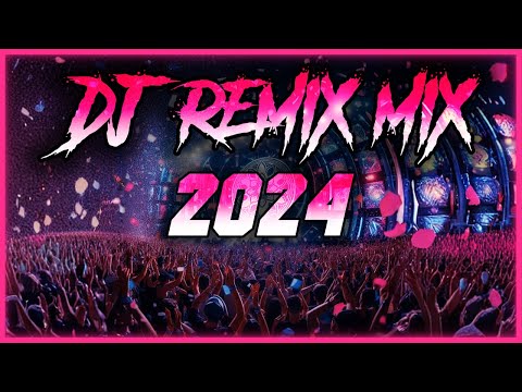 DJ REMIX 2024 - Remixes & Mashups of Popular Songs 2024 | DJ Remix Songs Dance Club Music Mix 2024 🥳