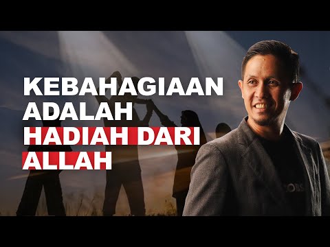KEBAHAGIAN ADALAH HADIAH DARI ALLAH