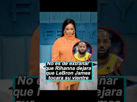 No es de extrañar que Rihanna dejara que LeBron James tocara su vientre, ella#rihanna#lebronjames