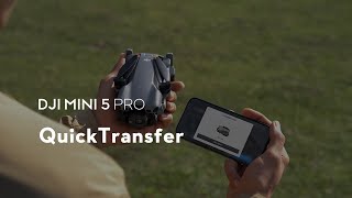 DJI Mini 5 Pro｜QuickTransfer