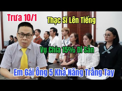 Trưa 10/1 Thạc Sĩ Lên Tiếng Cô 6 Khả Năng Trắng Tay Trong Vụ Chia 15% Tài Sản Ông 5