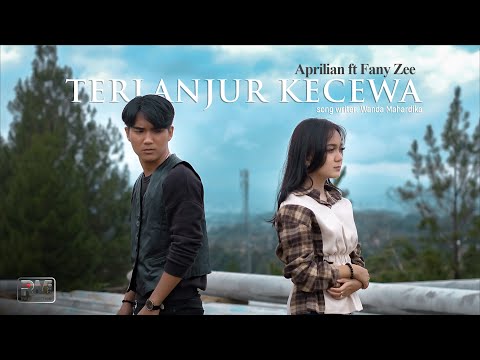 Aprilian feat Fany Zee - Terlanjur Kecewa (Official Music Video)