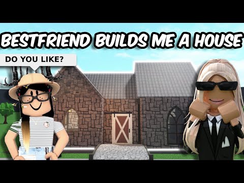 letting my BESTFRIEND build me a HOUSE in BLOXBURG