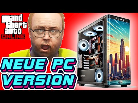 Neue GTA Version PC : Was das für alle bedeutet - GTA 5 Online Deutsch