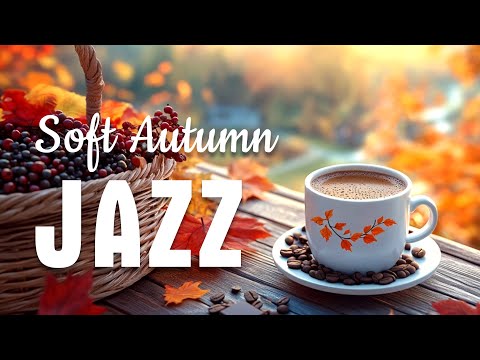 Soft Jazz Music : Chilly Autumn Jazz Coffee Music & Positive Bossa Nova Instrumental for Good Moods