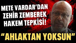 Mete Vardar'dan zehir zemberek hakem tepkisi! "Ahlaktan yoksun!"