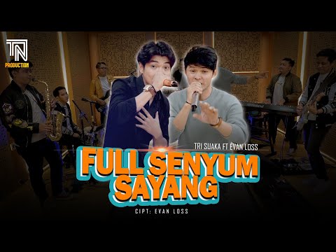 FULL SENYUM SAYANG - TRI SUAKA FT EVAN LOSS LIVE KOPLO