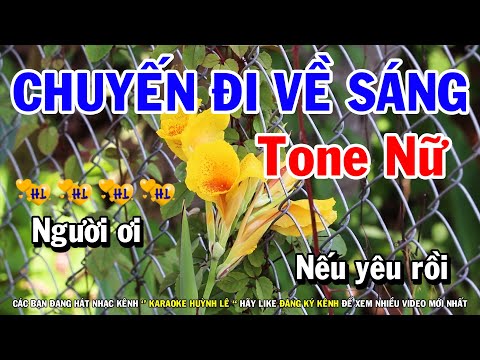 Karaoke Chuyến Đi Về Sáng – Tone Nữ Nhạc Sống Mới | Karaoke Huỳnh Lê